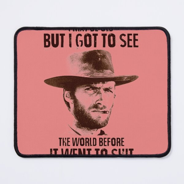Item preview, I-MAY-BE-OLD-BUT-I-GOT-TO-SEE-THE-WORLD-BEFORE-IT-WENT-TO-SHIT---CLINT-EASTWOOD-T-SHIRT designed and sold by RyanBailey1.