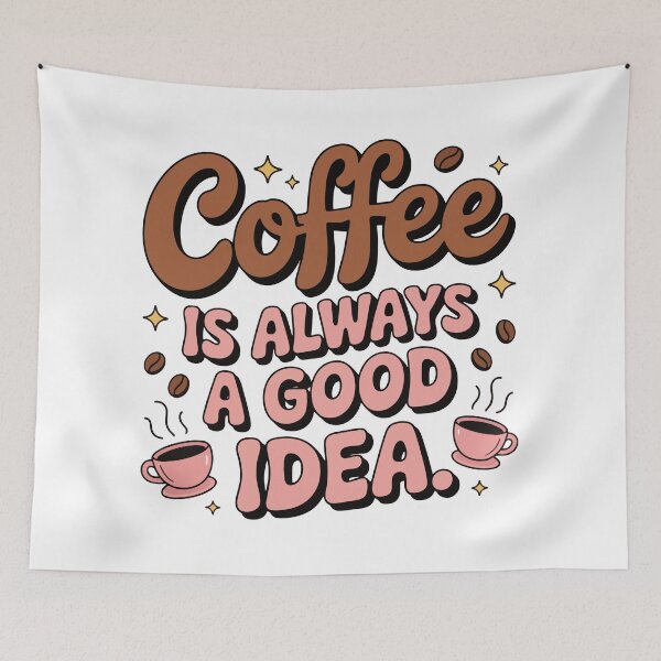 Item preview, Coffee Is Always a Good Idea – Cute Aesthetic Coffee Quote designed and sold by Lulunza.