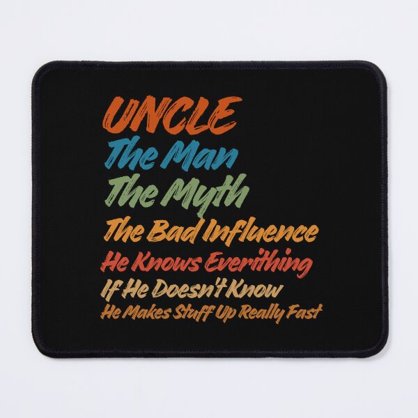 Item preview, Uncle The Man The Myth The Bad Influence He Knows Everything designed and sold by Guess4best.