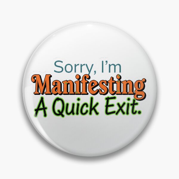 Item preview, Sorry, I'm Manifesting A Quick Exit designed and sold by HelixPedia.