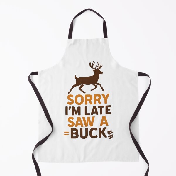 Item preview, Sorry I’m Late, Saw a Buck – Funny Deer Hunting Design designed and sold by Eric’s Creative Corner.
