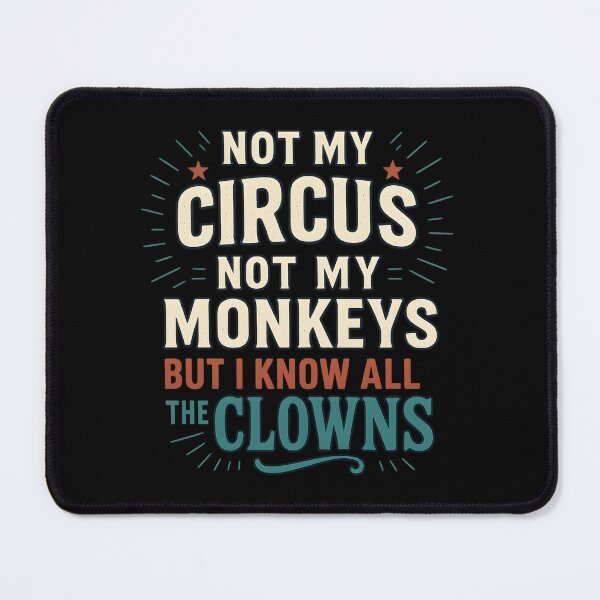 Item preview, Not My Circus Not My Monkeys But I Know The Clowns designed and sold by hemagamo.