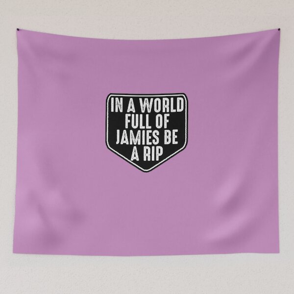 Item preview, IN-A-WORLD-FULL-OF-JAMIES-BE-A-RIP designed and sold by JoelBailey78.