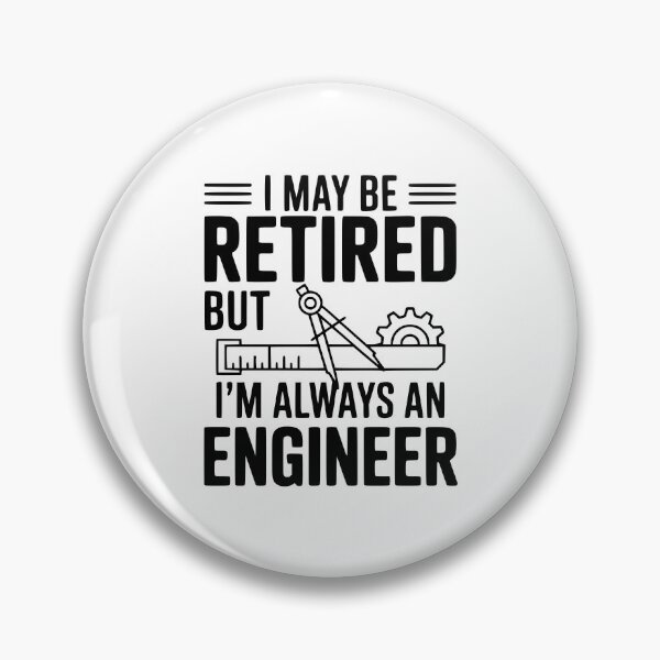 Item preview, I May Be Retired but I’m Always an Engineer designed and sold by Frank Ring.