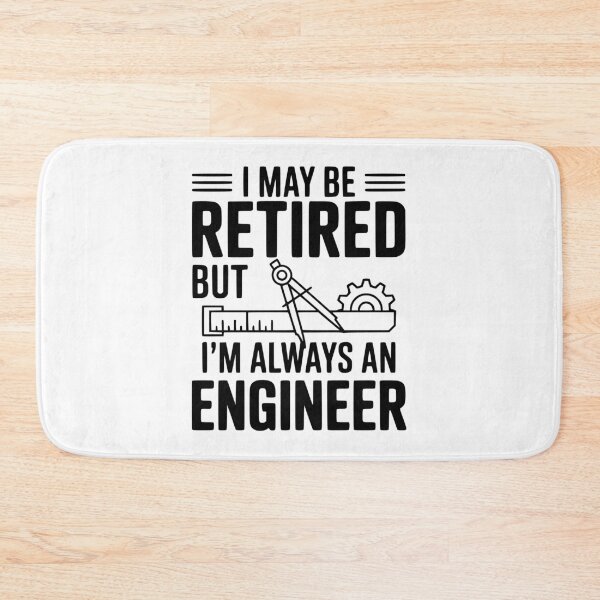 Item preview, I May Be Retired but I’m Always an Engineer designed and sold by Frank Ring.