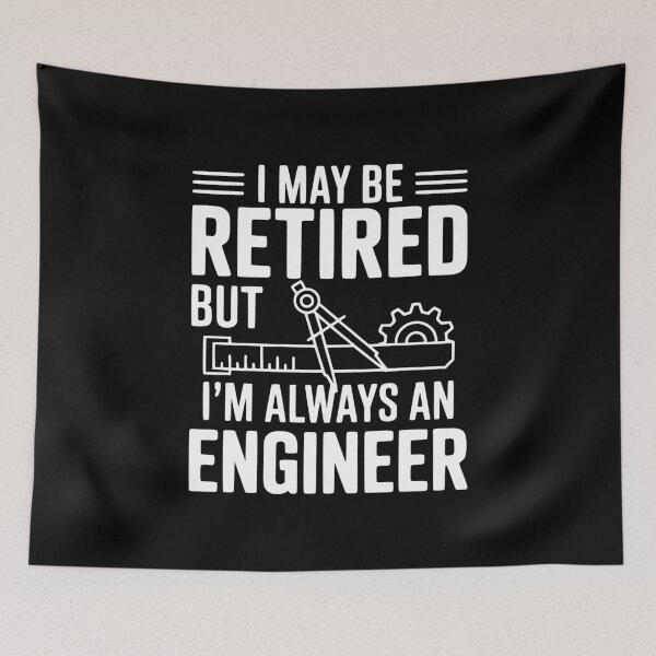 Item preview, I May Be Retired but I’m Always an Engineer designed and sold by Frank Ring.