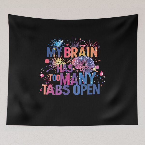 Item preview, ​My Brain Has Too Many Tabs Open T-Shirt | Funny WFH ADHD Gift designed and sold by SylwiaPrint.