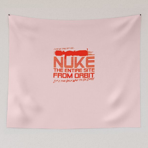 Item preview, I-SAY-WE-NUKE-THE-ENTIRE-SITE-FROM-ORBIT-T-SHIRT designed and sold by Jeremy2Hall.
