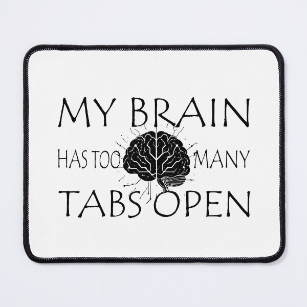 Item preview, My Brain Has Too Many Tabs Open T-Shirt | Funny WFH ADHD Gift designed and sold by SylwiaPrint.