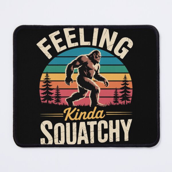 Item preview, Feeling Kinda Squatchy designed and sold by Belkisallen.