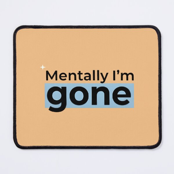 Item preview, Mentally I’m gone designed and sold by jassimGA.