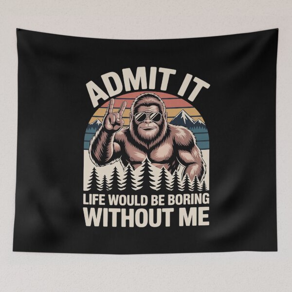 Item preview, Bigfoot Admit It Life Would Be Boring Without Me designed and sold by Belkisallen.