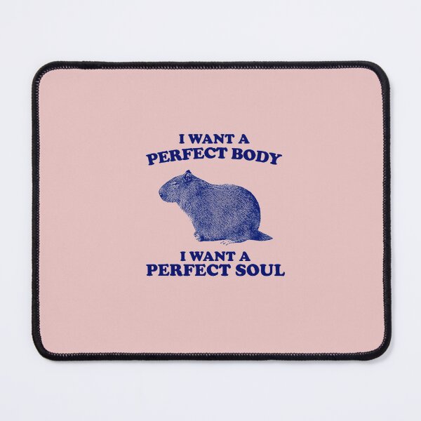 Item preview, I-WANT-A-PERFECT-BODY-I-WANT-A-PERFECT-SOUL-FUNNY-CAPYBARA-MEME-CAPYBARA-T-SHIRT designed and sold by Daisy1Davies.