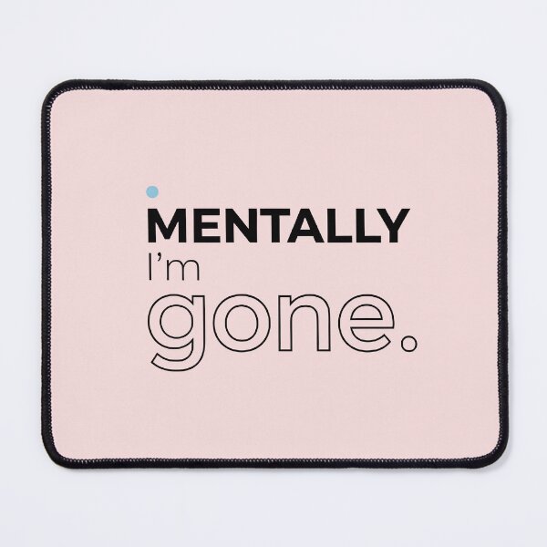 Item preview, Mentally I’m gone designed and sold by jassimGA.