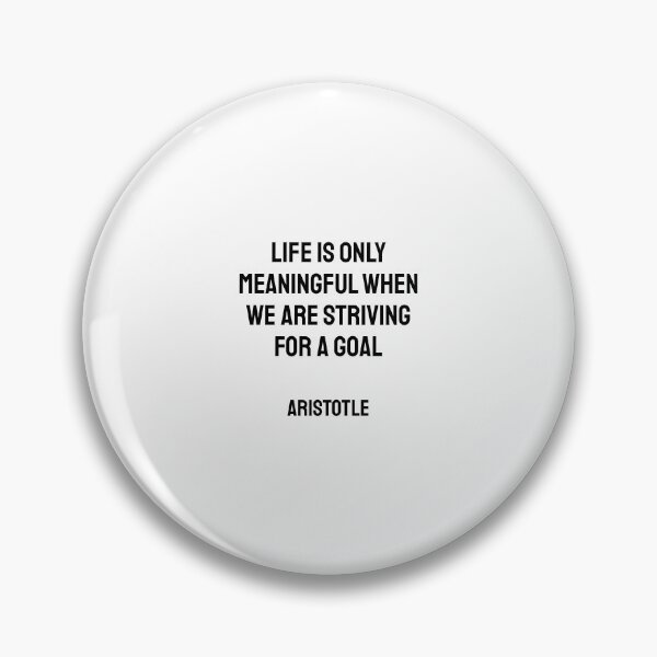 Item preview, Life is only meaningful when we are striving for a goal - Aristotle Philosophy designed and sold by Inspirationmotivation.