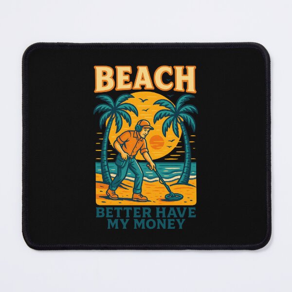 Item preview, Beach Better Have My Money Metal Detecting Fun designed and sold by LuminOrb.