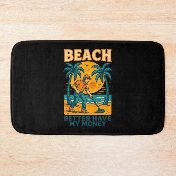 Item preview, Beach Better Have My Money Metal Detecting Fun designed and sold by LuminOrb.