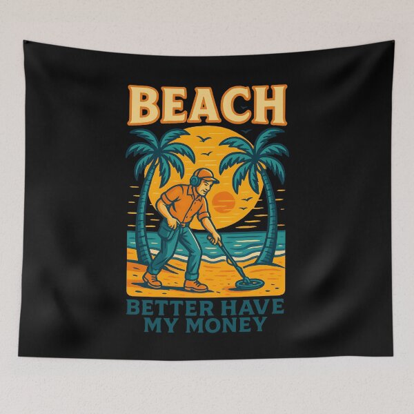 Item preview, Beach Better Have My Money Metal Detecting Fun designed and sold by LuminOrb.