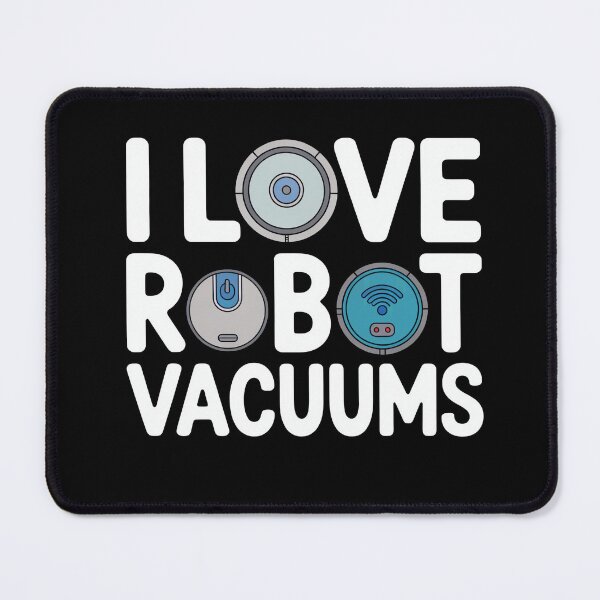 Item preview, I Love Robot Vacuum Robot Vacuum Cleaner designed and sold by MooonTees.