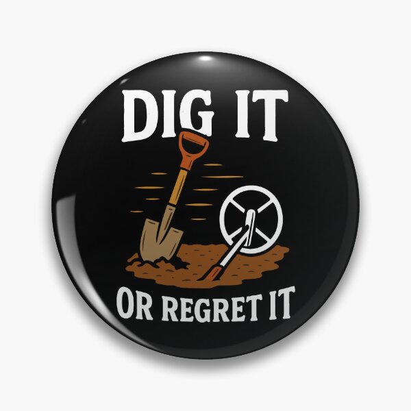 Item preview, Dig It Or Regret It Metal Detecting Fun designed and sold by LuminOrb.