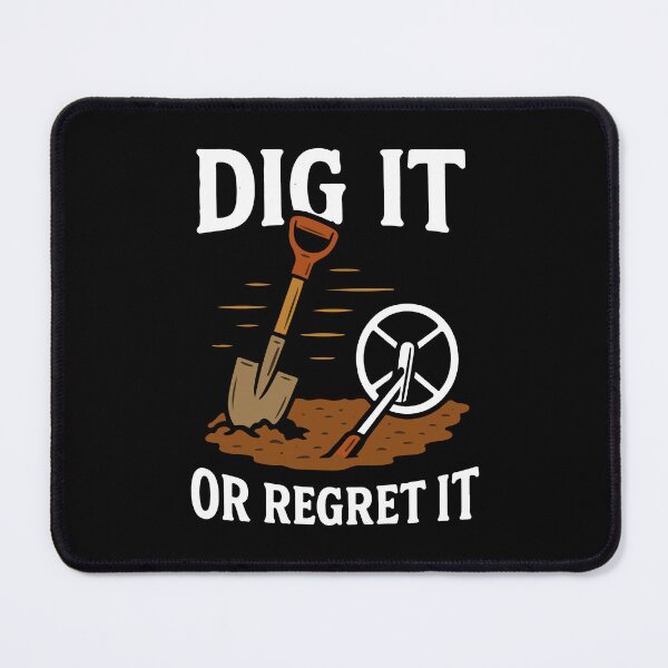Item preview, Dig It Or Regret It Metal Detecting Fun designed and sold by LuminOrb.