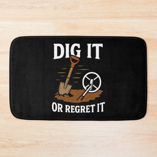 Item preview, Dig It Or Regret It Metal Detecting Fun designed and sold by LuminOrb.