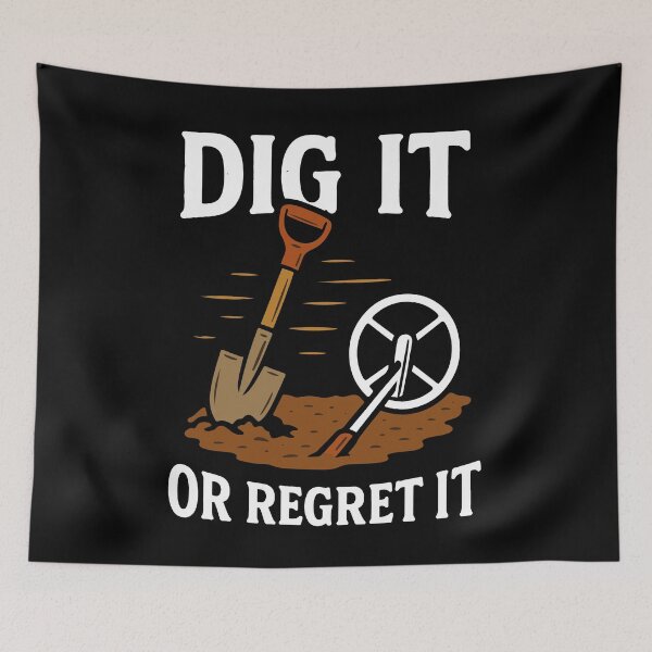 Item preview, Dig It Or Regret It Metal Detecting Fun designed and sold by LuminOrb.