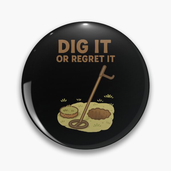 Item preview, Dig It Or Regret It Metal Detecting Fun designed and sold by LuminOrb.