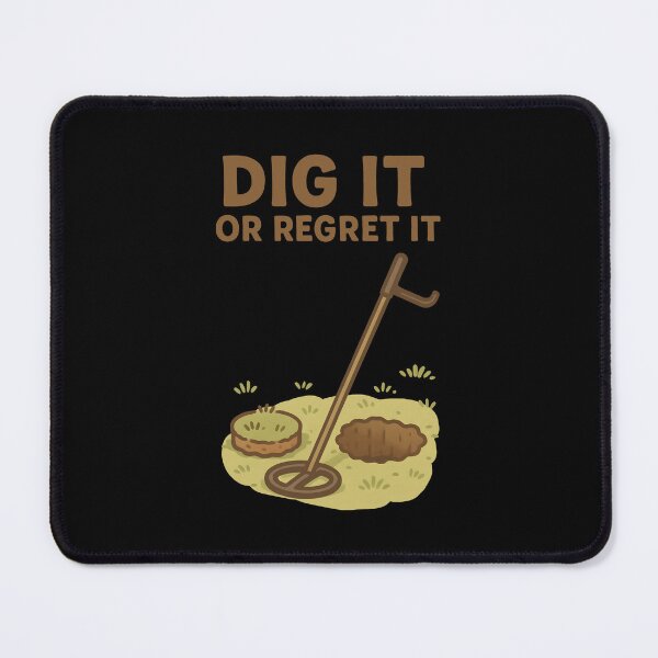 Item preview, Dig It Or Regret It Metal Detecting Fun designed and sold by LuminOrb.