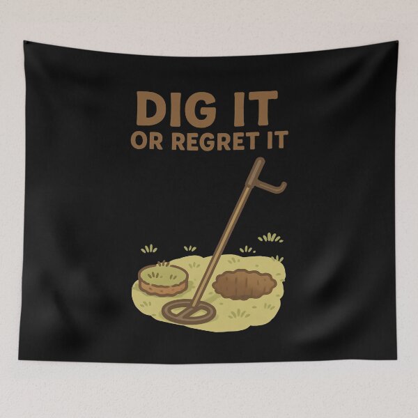 Item preview, Dig It Or Regret It Metal Detecting Fun designed and sold by LuminOrb.