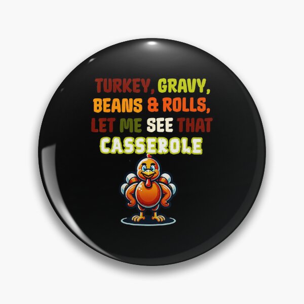 Item preview, Funny Turkey Gravy Beans And Rolls Let Me See That Casserole  designed and sold by JEFDodsonArt.