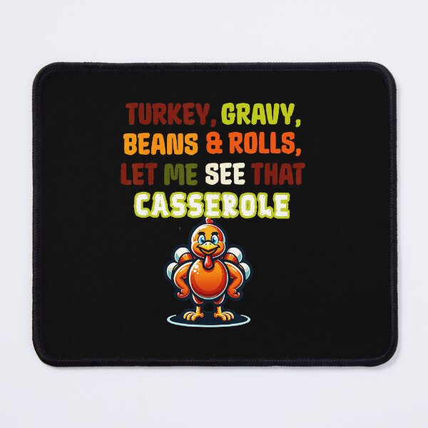 Item preview, Funny Turkey Gravy Beans And Rolls Let Me See That Casserole designed and sold by JEFDodsonArt.