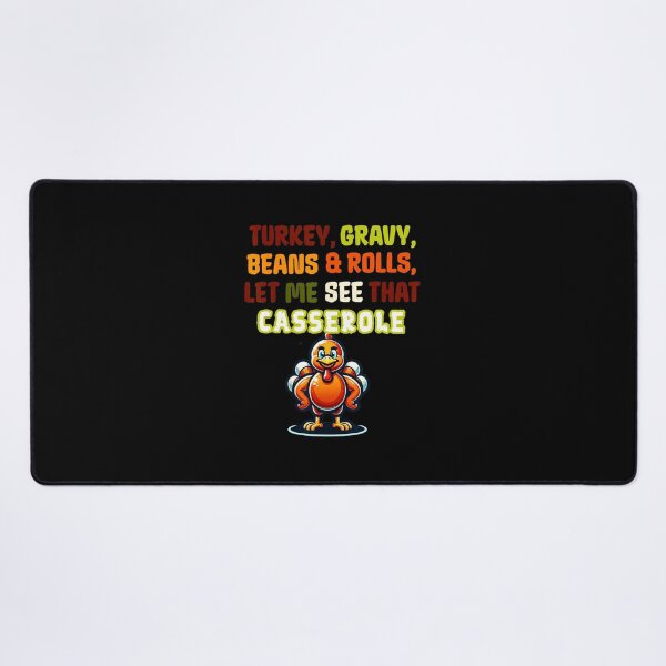 Item preview, Funny Turkey Gravy Beans And Rolls Let Me See That Casserole designed and sold by JEFDodsonArt.