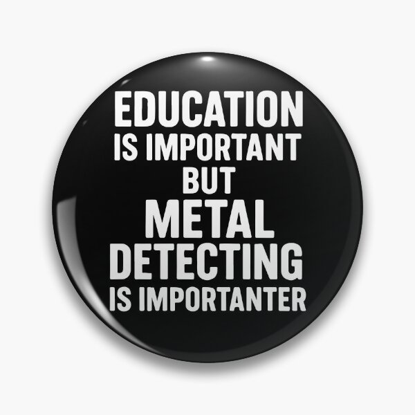 Item preview, Education Is Important But Metal Detecting Is designed and sold by LuminOrb.