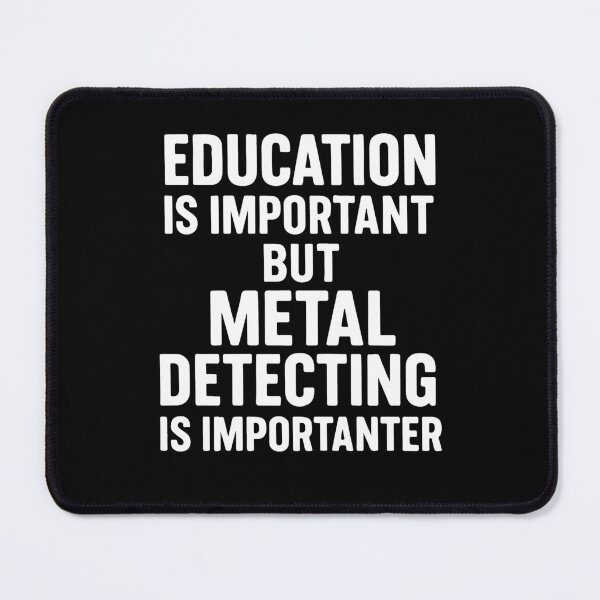 Item preview, Education Is Important But Metal Detecting Is designed and sold by LuminOrb.