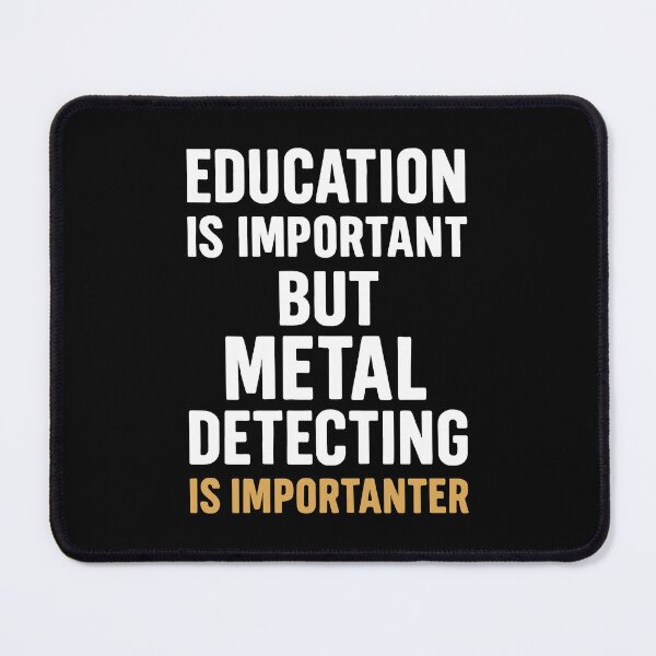 Item preview, Education Is Important But Metal Detecting Is designed and sold by LuminOrb.