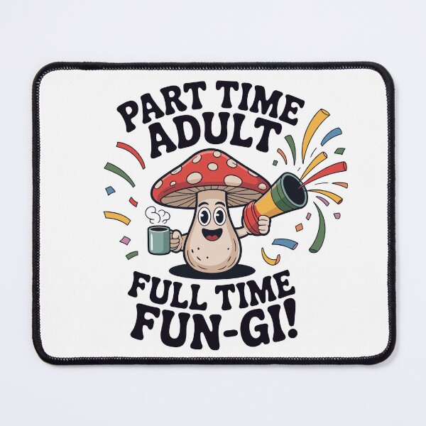 Item preview, Part Time Adult - Full Time Fun-Gi! designed and sold by JPees.