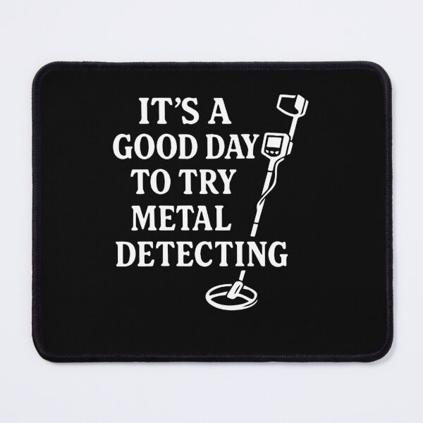 Item preview, Good Day To Try Metal Detecting Treasure designed and sold by LuminOrb.