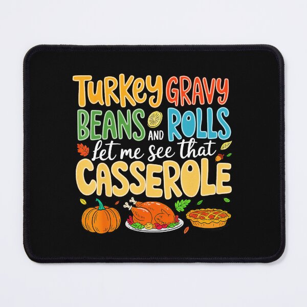 Item preview, Funny Turkey Gravy Beans And Rolls Let Me See That Casserole  designed and sold by JEFDodsonArt.