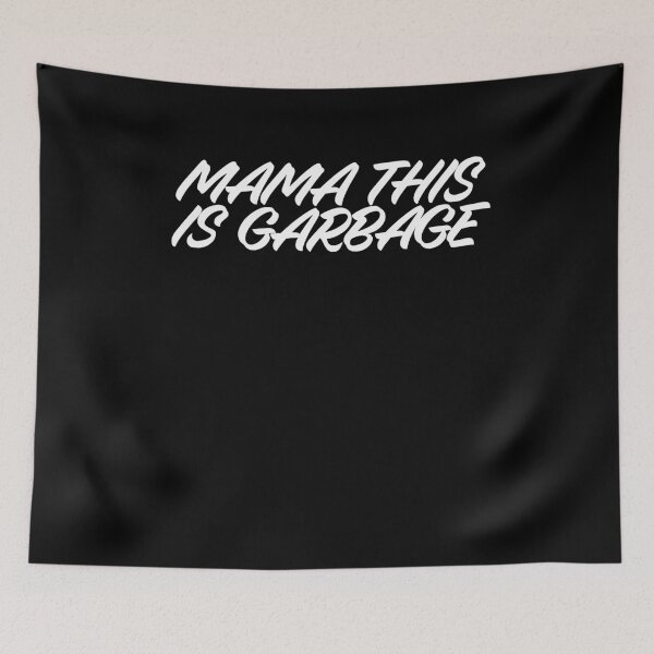 Item preview, Mom, this is garbage. designed and sold by BritySpear.