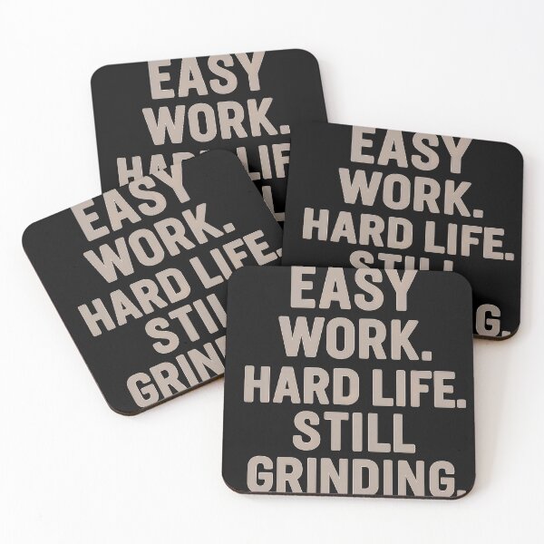 Item preview, Easy Work Hard Life Still Grinding designed and sold by Sergeant Wild.