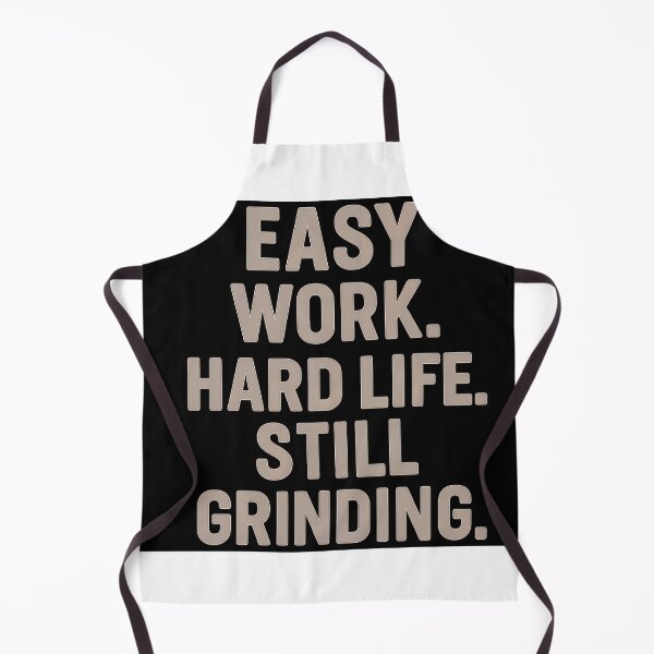 Item preview, Easy Work Hard Life Still Grinding designed and sold by Sergeant Wild.