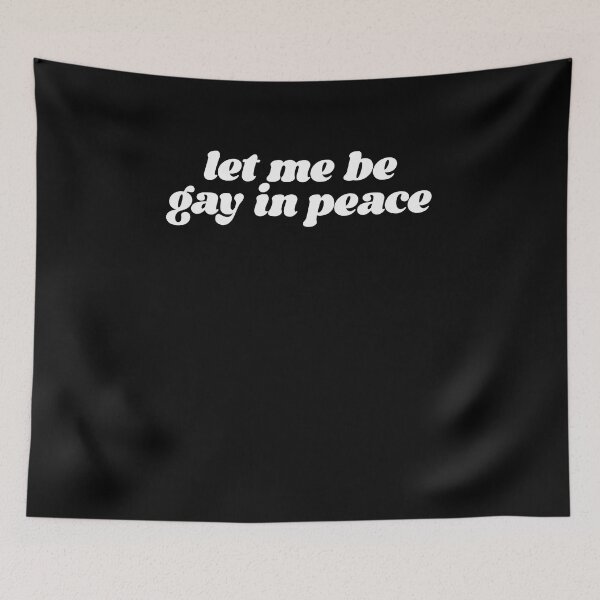 Item preview, Let me be gay in piece designed and sold by BritySpear.