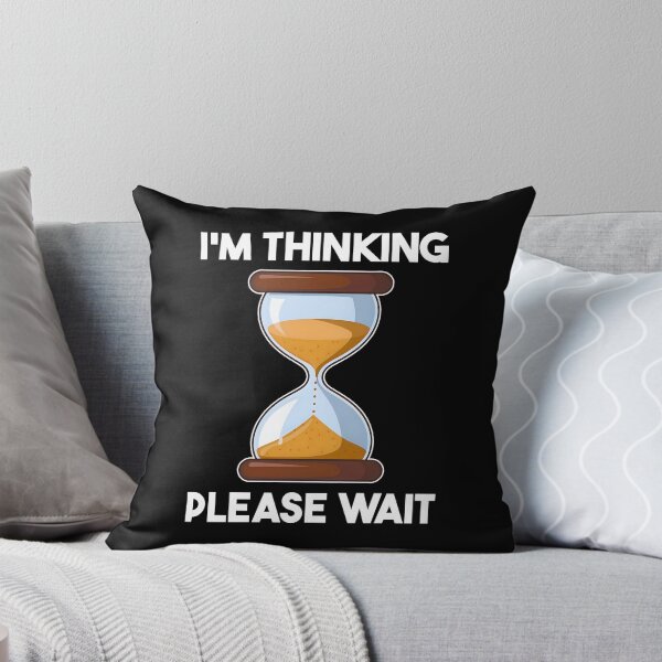 Item preview, I'm Thinking Please Wait Thoughtful Person Funny Overthinker designed and sold by KLArtzStore.