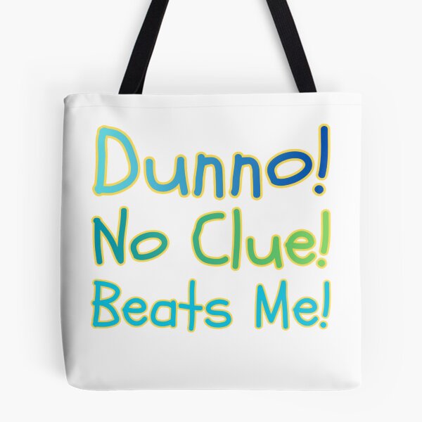 Item preview, Dunno, No Clue, Beats Me designed and sold by Kid Wits Ink  "Wise enough to leave a lasting impression!".