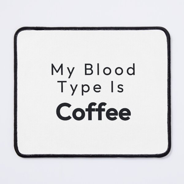 Item preview, My Blood Type Is Coffee designed and sold by Minimalist Quotes and Sayings.