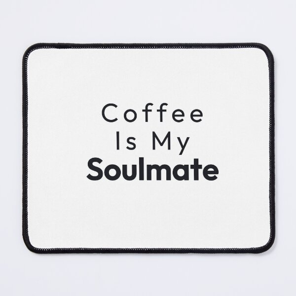 Item preview, Coffee Is My Soulmate designed and sold by Minimalist Quotes and Sayings.