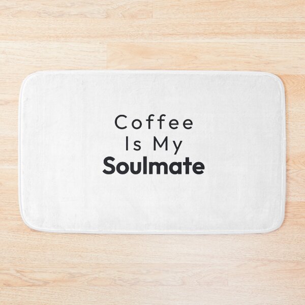 Item preview, Coffee Is My Soulmate designed and sold by Minimalist Quotes and Sayings.
