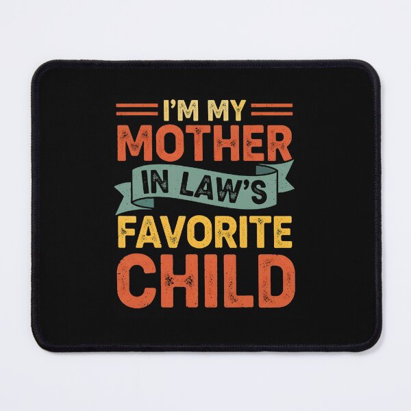 Item preview, Mother In Law Favorite Child Bold Family Message designed and sold by barrycantre11.