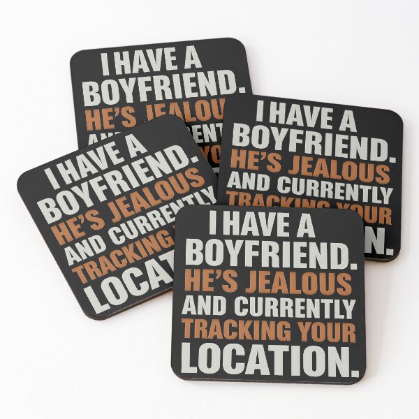 Item preview, I HAVE A BOYFRIEND. HE’S JEALOUS AND CURRENTLY TRACKING YOUR LOCATION designed and sold by [ATS].